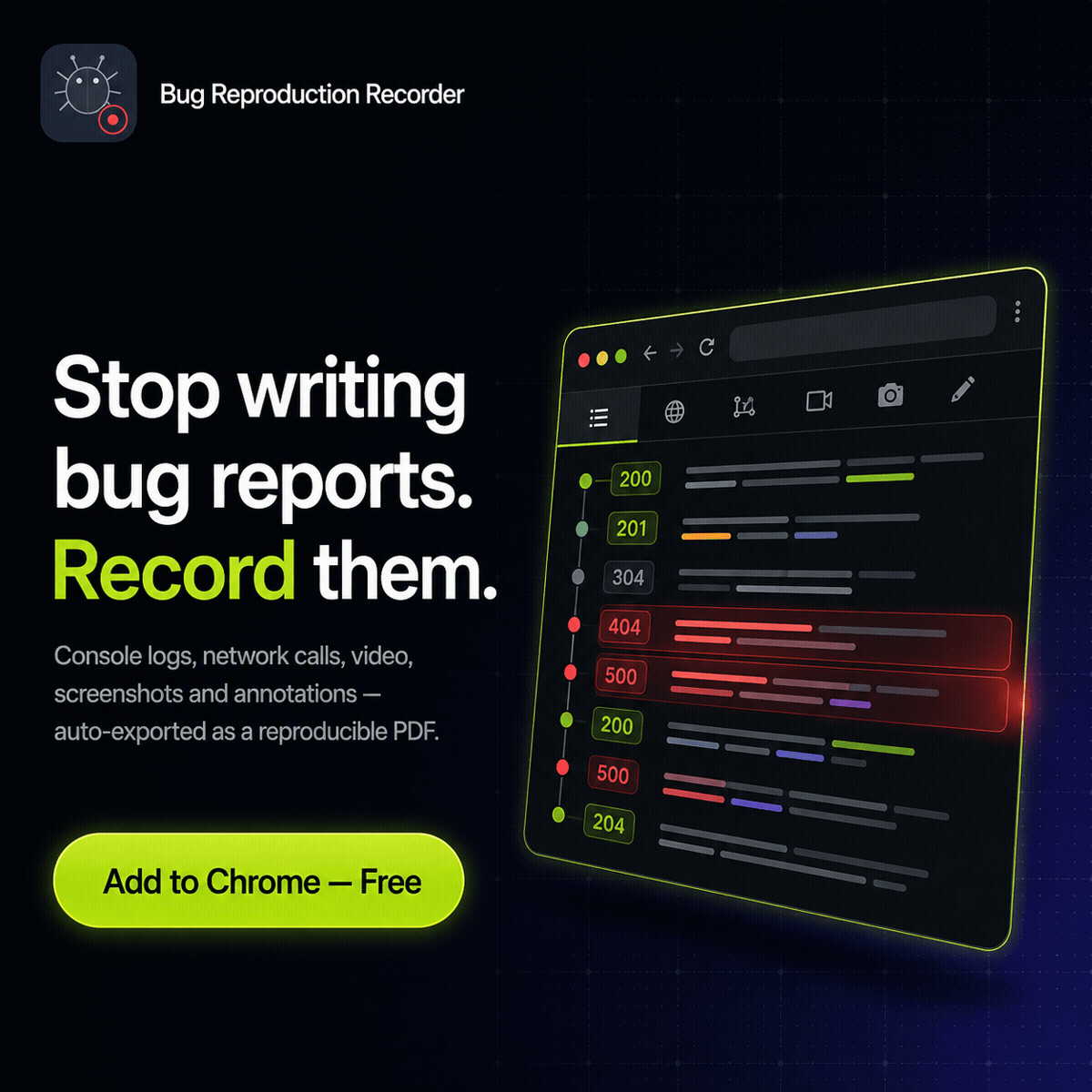 Bug Reproduction Recorder promo graphic: a tilted browser window listing a timeline of console and network log entries — status codes 200, 201, and 304 in green and gray, 404 and 500 highlighted in red — beside the headline "Stop writing bug reports. Record them." and an Add to Chrome button